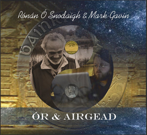 Ór & Airgead - Rónán Ó Snodaigh & Mark Gavin **Sold Out**